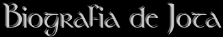 Biografia de Jota