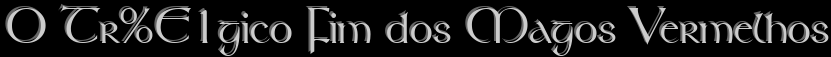 O Tr�gico Fim dos Magos Vermelhos