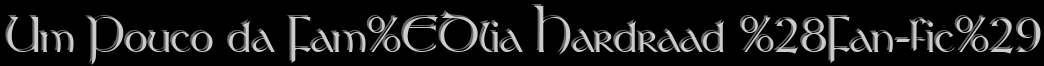 Um Pouco da Fam�lia Hardraad (Fan-fic)